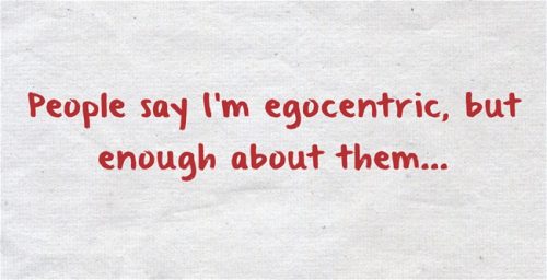 People-say-Im-egocentric
